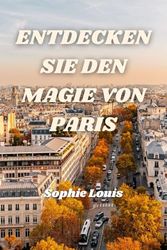 ENTDECKEN SIE DEN MAGIE VON PARIS: Entdecken Sie das Beste von Paris mit Selbstvertrauen und Stil