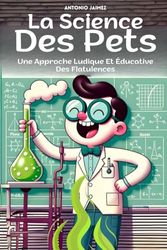 La Science Des Pets: Une Approche Ludique Et Éducative Des Flatulences