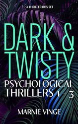 Dark and Twisty Psychological Thrillers: 1 - 3