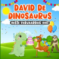 Nederlandse Boeken voor Kinderen: David de Dinosaurus Beste Verjaardag Ooit: Kinderboek over Vrienden en Empathie | Verhaal voor Jongens en Meisjes van 2 tot 7 Jaar | Sprookje voor Peuters over Dieren