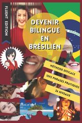 Devenez Bilingue en Brésilien: Apprendre le Brésilien et Devenir Bilingue en 3 Ans avec 1 Phrase par Jour