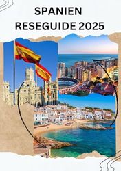 SPANIEN RESEGUIDE 2025: HUR MAN RESER RUNT SPANIEN 2025-2026