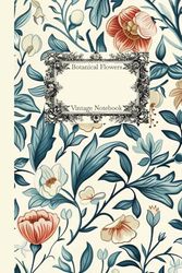 Vintage Flowers Botanical Notebook: 6x9 Inch, 120 Wide Ruled Pages, Beautiful Floral Illustration for Nature Lovers