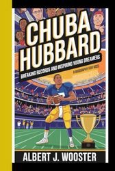 CHUBA HUBBARD: Breaking records and inspiring young dreamers (A biography for kids)