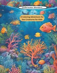 Underwater Wonders: A Coloring Adventure for Sea Creatures for Kids