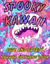 spooky kawaii cute and creepy horror coloring book: Fun Coloring Book For Kids to Adults, Low Detail, to Higher Detail.