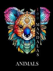 100 Animal Mandalas: Discover the fascinating world of mandalas and experience 100 different beautiful animal motifs that you can color as you wish.