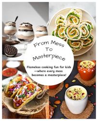 From Mess to Masterpiece: Kid-Friendly Flameless Recipes for Tasty Snacks and Treats
