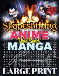Shapeshifting Anime & Manga Word Search: 1000 Themed Puzzles to Test Your Knowledge and Imagination: A Fun and Challenging Word Find Puzzle Book for ... and Shape-Changing Anime & Manga