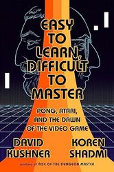 Easy to Learn, Difficult to Master: Pong, Atari, and the Dawn of the Video Game