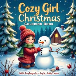 Cozy Girl Christmas Coloring Book: Bold & Easy Holiday Designs: 60 Large Print Festive Illustrations to Relax and Celebrate Christmas
