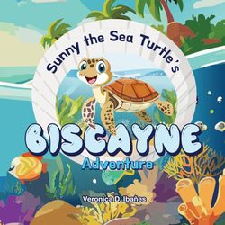 Sunny the Sea Turtle’s Biscayne Adventure