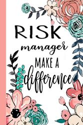 RISK manager Make A Difference: Risk Manager Appreciation Gifts, Inspirational Risk Manager Notebook ... Ruled Notebook (Risk Manager Gifts & Journals)