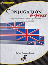 Conjugation Express: Comprendre et Utiliser rapidement la conjugaison anglaise
