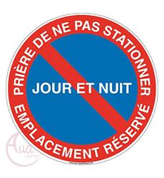 AUA SIGNALETIQUE - Panneau Prière de ne pas Stationner Jour et Nuit Emplacement Réservé - Ø 450 mm, Aluminium Dibond 3mm