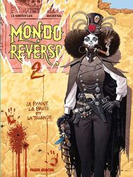 Mondo Reverso - tome 02: La Bonne, la Brute et la Truande