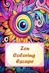 Zen Coloring Escape: Mindful Designs for Stress Relief: Try stress relieving power of coloring!