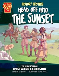 History Tipsters Head Off into the Sunset: The Inside Scoop on Westward Expansion