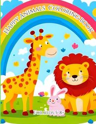 Happy Animals Coloring Book: For kids ages 5-8+