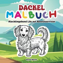 Dackel Malbuch: Mischlingshund Lilo auf Abenteuerreise
