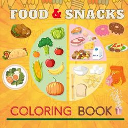 Food & Snacks Coloring Book: Coloring pages with simple and bold designs for adults and children