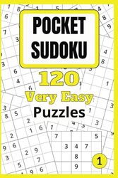 Pocket Sudoku: 120 Very Easy Puzzles with Solutions: Compact, Travel-Friendly Size of Only 4 x 6 Inches, Volume 1