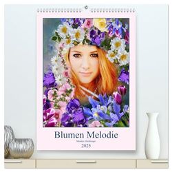 Blumen Melodie (hochwertiger Premium Wandkalender 2025 DIN A2 hoch), Kunstdruck in Hochglanz: Eine Frau ist wie eine Blume. Wird sie beschützt und ... sie in ihrer vollkommenen Schönheit auf.