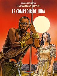 Les Passagers du vent T03: Le Comptoir de Juda