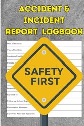 Accident & Incident Report LogBook: Essential Tool for Incident Management and Prevention: Document Every Detail of Workplace Incidents and Accidents for Comprehensive Analysis and Prevention.