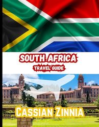 South Africa Travel Guide 2025: Explore the Wild Beauty, Culture, and Adventure of South Africa