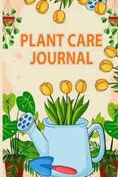 Plant Care Journal: Keep Track of Your House Plant Details