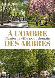 À l'ombre des arbres: Planter la ville pour demain