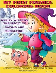 Money Wizards: The Magic of Saving and Budgeting (2) (My First Finance Coloring Book)
