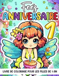 Feés Anniversaire Livre De Coloriage Pour Les Filles De 1 An: Livre de coloriage joyeux anniversaire pour les enfants, Idée cadeau pour une fête d'anniversaire