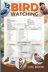 Bird Watching Log Book: A Birding Journal for Birders & Bird Watchers to Record Bird Sightings, Date, Time, Location, Weather, Habitat, Species, Identification Details and More.