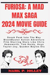 Furiosa: A Mad Max Saga 2024 Movie Guide: Sneak Peak Into The May BlockBuster Action Adventure Film Starring Stars Like Chris Hemsworth, Tom Hardy, Anya Taylor-Joy, Quaden Bayles Etc