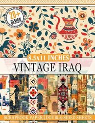 Vintage Iraq Scrapbook Paper: Unique Design Patterns Inspired By Iraq Culture For Crafting, Scrapbooking, and Journaling