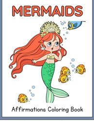 Mermaid Affirmations Coloring Book: Learning Affirmations and Coloring