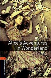 Oxford Bookworms Library: Level 2:: Alice's Adventures in Wonderland: Level 2: 700-Word Vocabulary (Oxford Bookworms ELT)