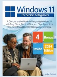 Windows 11 for Seniors: A Comprehensive Guide to Navigating Windows 11 with Easy Steps, Practical Tips, and Clear Instructions for a Smooth and Confident Computer Experience