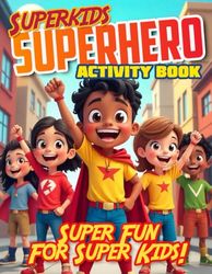SuperKids Superhero Activity Book: Super Fun For Super Kids!