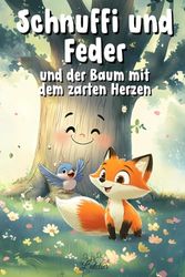 Schnuffi und Feder und der Baum mit dem zarten Herzen