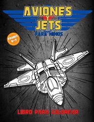 Aviones y Jets Libro para Colorear: Libro de aviación en Español para niños con tipos diferentes de aviones, jets, helicópteros y más.