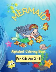Mermaid Alphabet Coloring Book for Kids Ages 3-8: An Underwater Adventure for Creative Kids