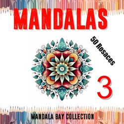 MANDALAS: 50 Mandalas Rosaces (Volume 3)