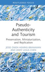 Pseudo-Authenticity and Tourism: Preservation, Miniaturization, and Replication