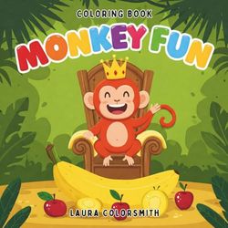 Monkey Fun Coloring Book: Cute Monkeys and Happy Jungle Moments – 40+ Easy and Fun Coloring Pages for Little Artists