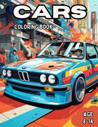 CARS COLORING BOOK: AMAZING COLORING BOOK ABOUT CARS AGE 8-14