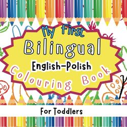 My First Bilingual Colouring Book for Toddlers: Learn Polish for Kids