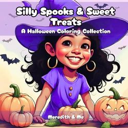 Silly Spooks & Sweet Treats - A Halloween Coloring Collection: A Cute and Easy Halloween Coloring Book for Kids